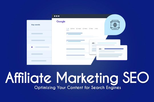 SEO for Affiliate Marketing Optimizing Your Content for Search Engines